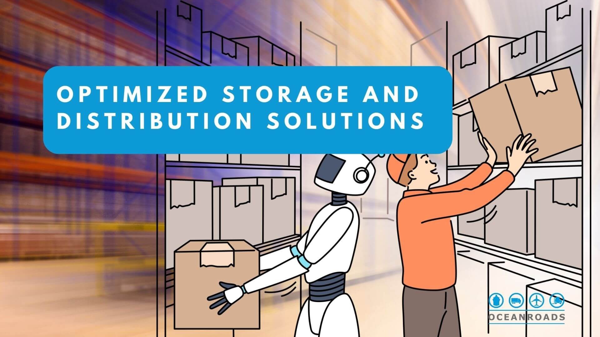 Optimized Storage and Distribution Solutions with OceanRoads
